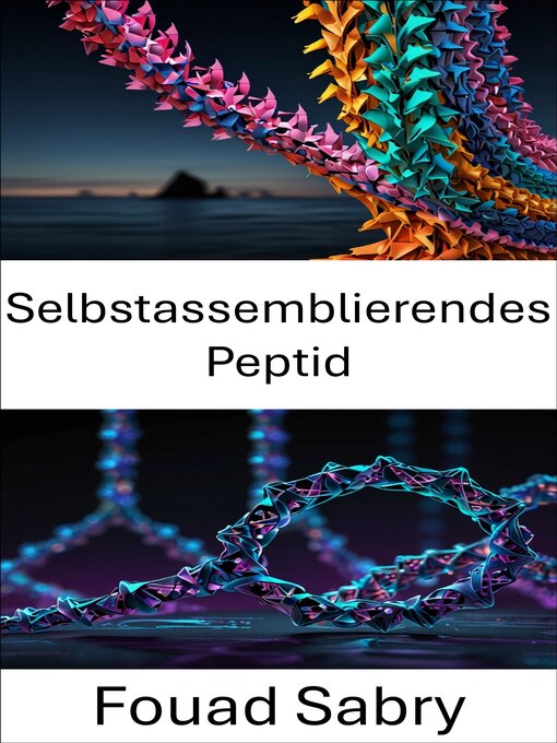 Title details for Selbstassemblierendes Peptid by Fouad Sabry - Available
